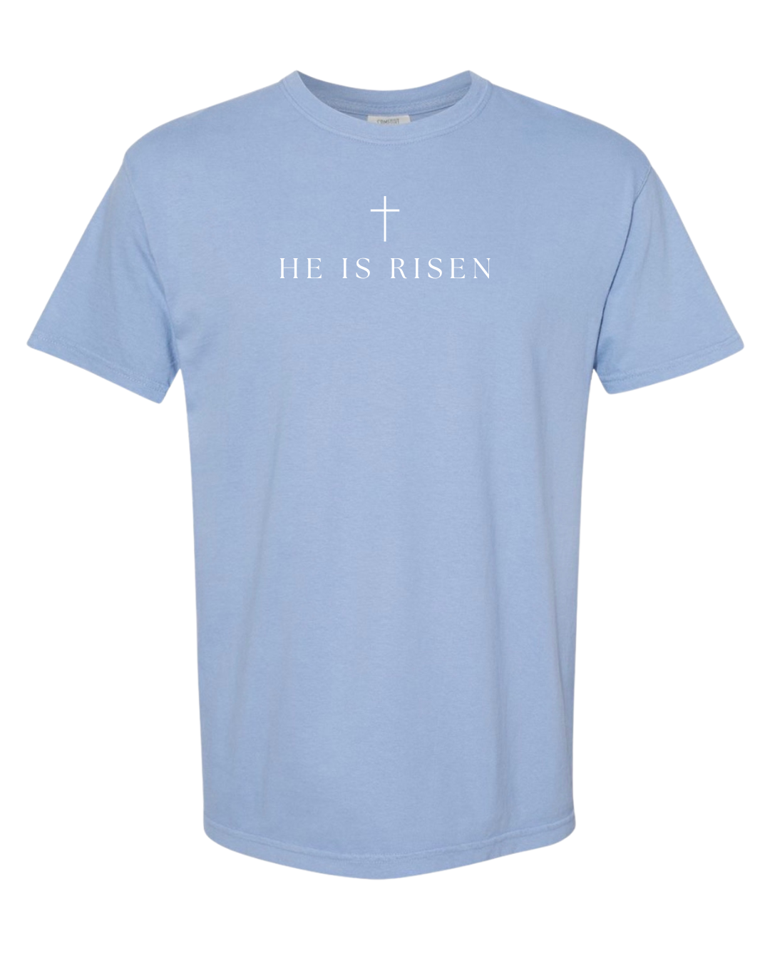 Comfort Colors He Is Risen Tee